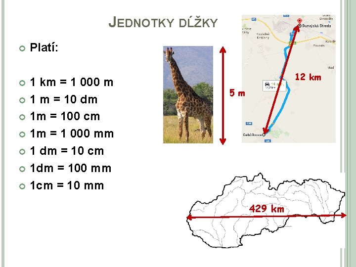 JEDNOTKY DĹŽKY Platí: 1 km = 1 000 m 1 m = 10 dm