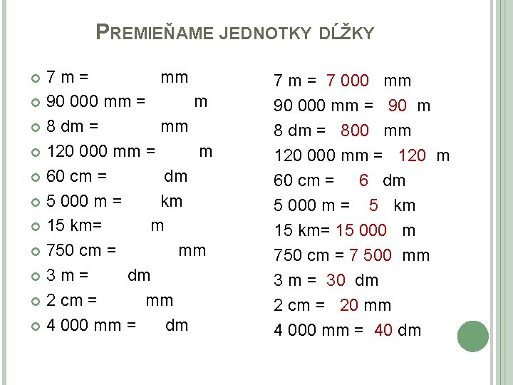 PREMIEŇAME JEDNOTKY DĹŽKY 7 m= mm 90 000 mm = m 8 dm =