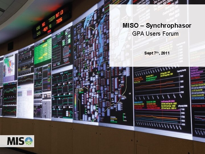 MISO – Synchrophasor GPA Users Forum Sept 7 th, 2011 