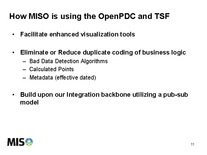 How MISO is using the Open. PDC and TSF • Facilitate enhanced visualization tools