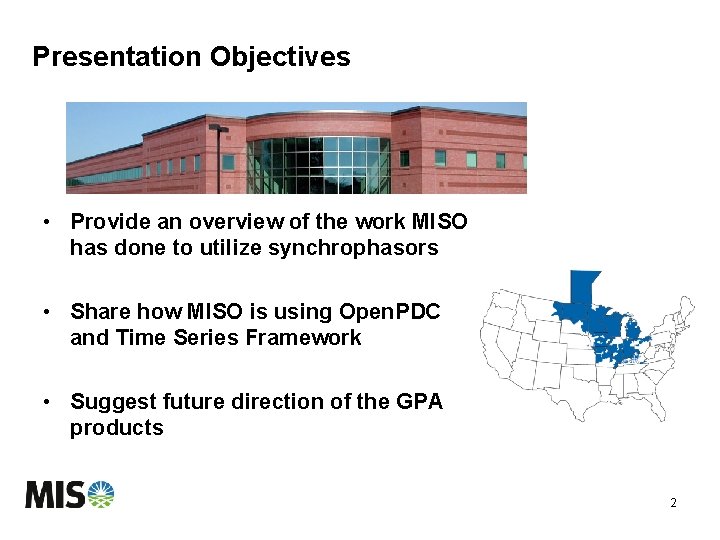 Presentation Objectives • Provide an overview of the work MISO has done to utilize