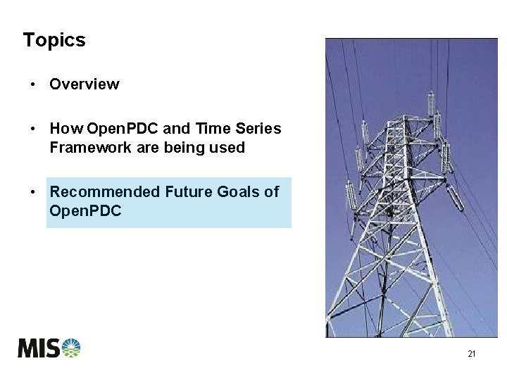 Topics • Overview • How Open. PDC and Time Series Framework are being used