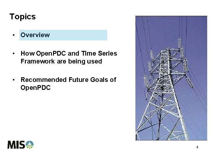 Topics • Overview • How Open. PDC and Time Series Framework are being used