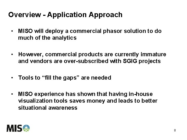 Overview - Application Approach • MISO will deploy a commercial phasor solution to do