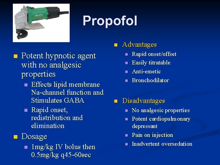 Propofol n n Potent hypnotic agent with no analgesic properties n n n Effects