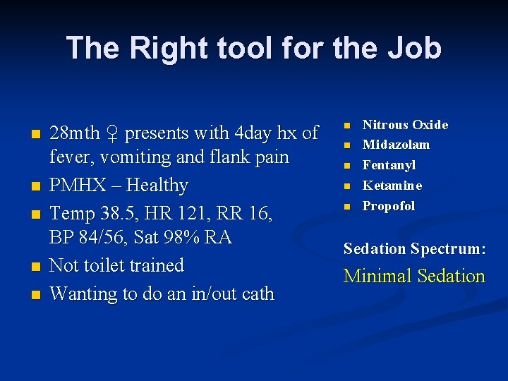 The Right tool for the Job n n n 28 mth ♀ presents with