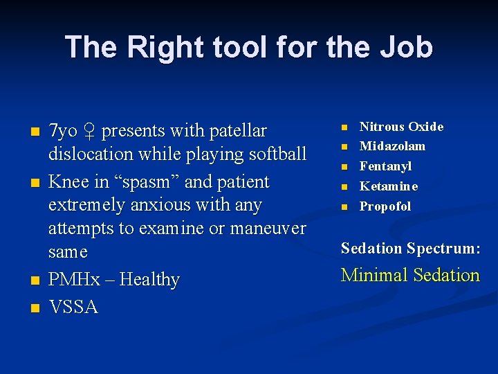 The Right tool for the Job n n 7 yo ♀ presents with patellar