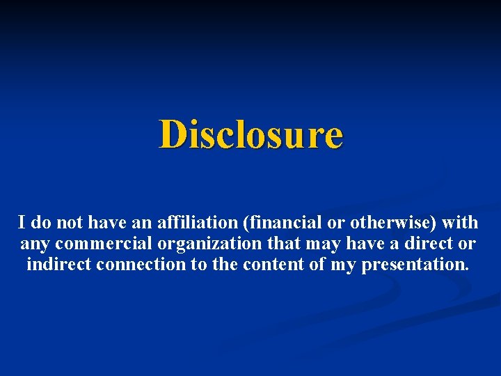 Disclosure I do not have an affiliation (financial or otherwise) with any commercial organization