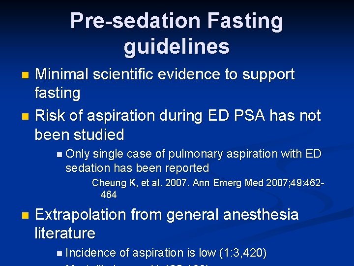 Pre-sedation Fasting guidelines Minimal scientific evidence to support fasting n Risk of aspiration during