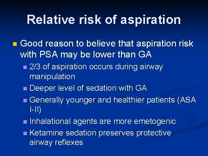 Relative risk of aspiration n Good reason to believe that aspiration risk with PSA