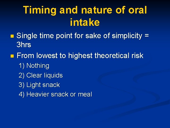 Timing and nature of oral intake Single time point for sake of simplicity =