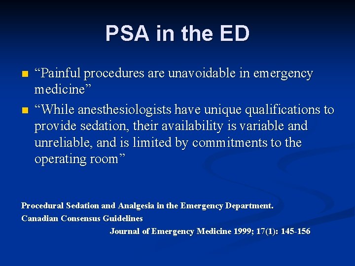 PSA in the ED n n “Painful procedures are unavoidable in emergency medicine” “While