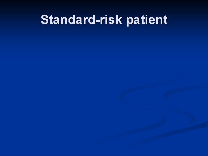 Standard-risk patient 