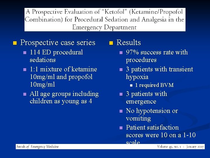 n Prospective case series n n n 114 ED procedural sedations 1: 1 mixture