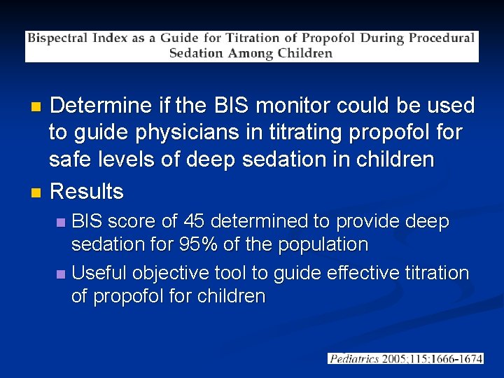 Determine if the BIS monitor could be used to guide physicians in titrating propofol
