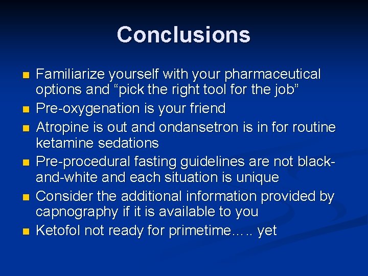 Conclusions n n n Familiarize yourself with your pharmaceutical options and “pick the right