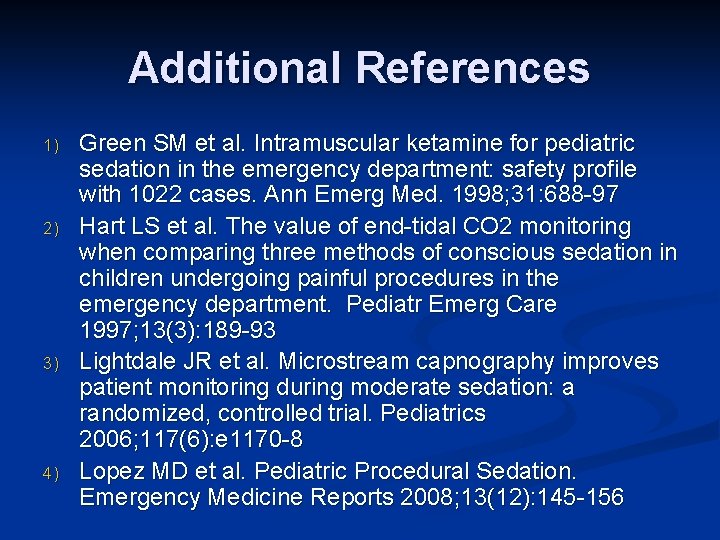 Additional References 1) 2) 3) 4) Green SM et al. Intramuscular ketamine for pediatric