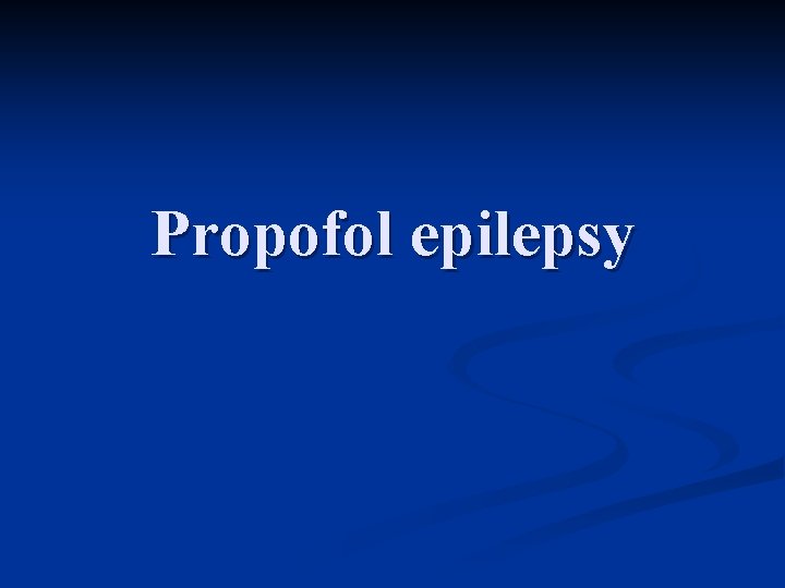 Propofol epilepsy 