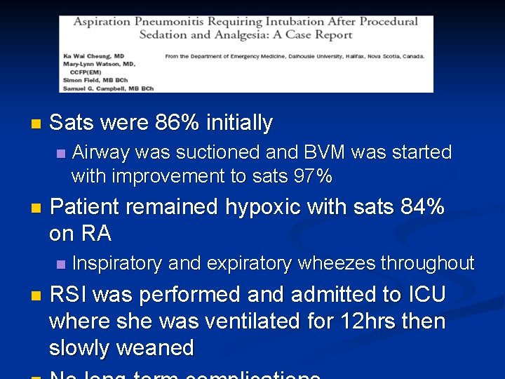 n Sats were 86% initially n n Patient remained hypoxic with sats 84% on