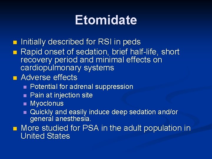 Etomidate n n n Initially described for RSI in peds Rapid onset of sedation,