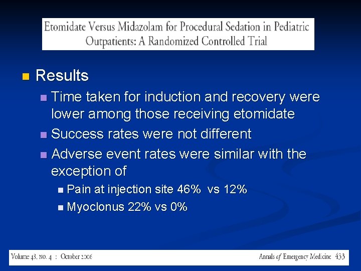 n Results Time taken for induction and recovery were lower among those receiving etomidate