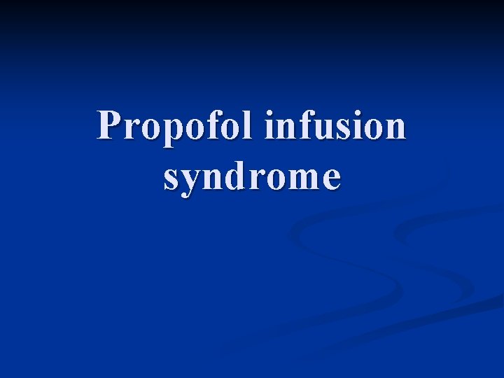 Propofol infusion syndrome 