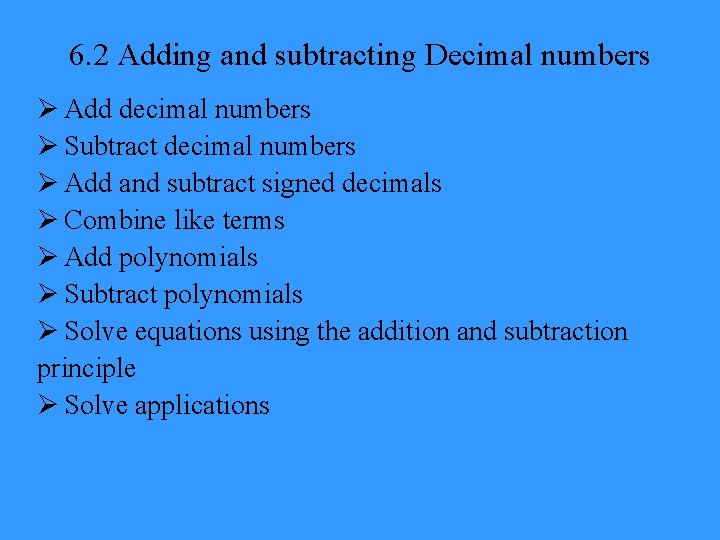 6. 2 Adding and subtracting Decimal numbers Ø Add decimal numbers Ø Subtract decimal