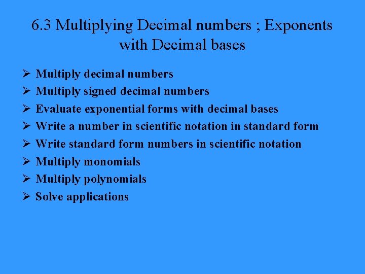 6. 3 Multiplying Decimal numbers ; Exponents with Decimal bases Ø Ø Ø Ø