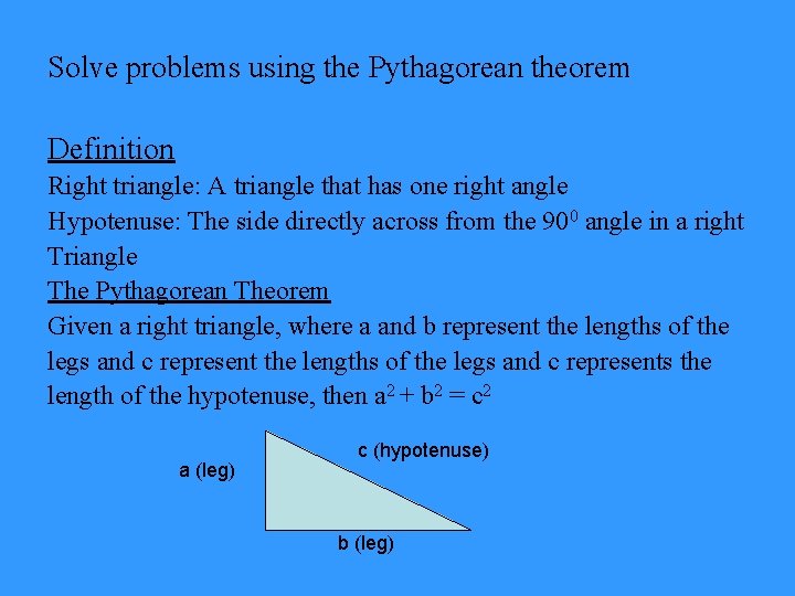 Solve problems using the Pythagorean theorem Definition Right triangle: A triangle that has one
