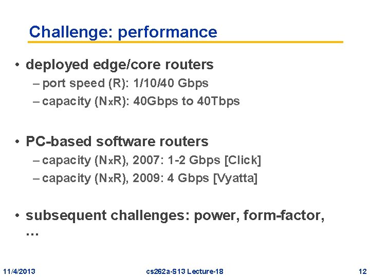 Challenge: performance • deployed edge/core routers – port speed (R): 1/10/40 Gbps – capacity Challenge: performance • deployed edge/core routers – port speed (R): 1/10/40 Gbps – capacity