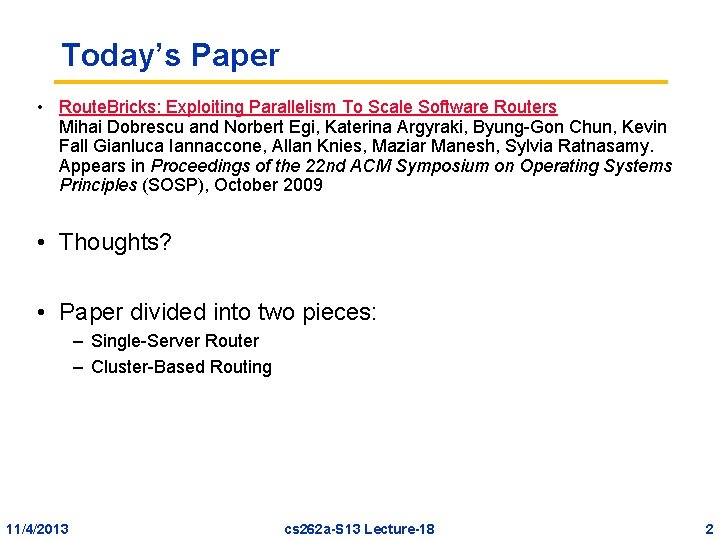 Today’s Paper • Route. Bricks: Exploiting Parallelism To Scale Software Routers Mihai Dobrescu and Today’s Paper • Route. Bricks: Exploiting Parallelism To Scale Software Routers Mihai Dobrescu and