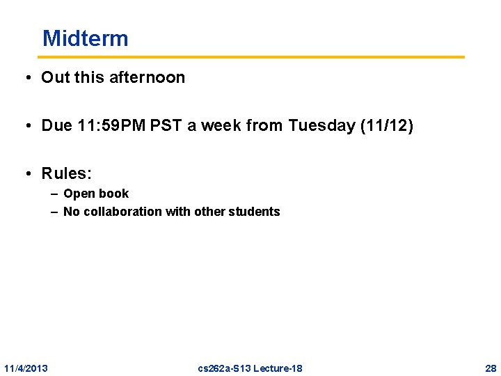 Midterm • Out this afternoon • Due 11: 59 PM PST a week from Midterm • Out this afternoon • Due 11: 59 PM PST a week from