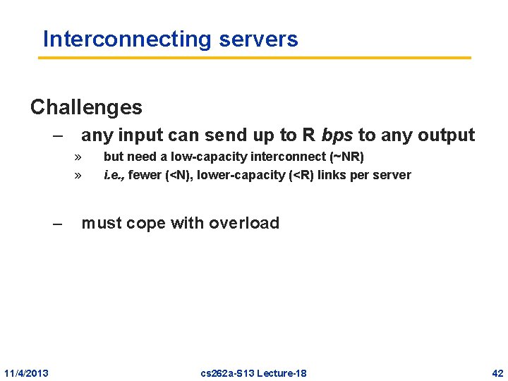 Interconnecting servers Challenges – any input can send up to R bps to any Interconnecting servers Challenges – any input can send up to R bps to any