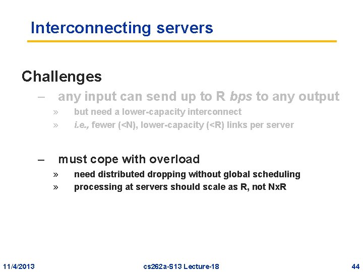 Interconnecting servers Challenges – any input can send up to R bps to any Interconnecting servers Challenges – any input can send up to R bps to any