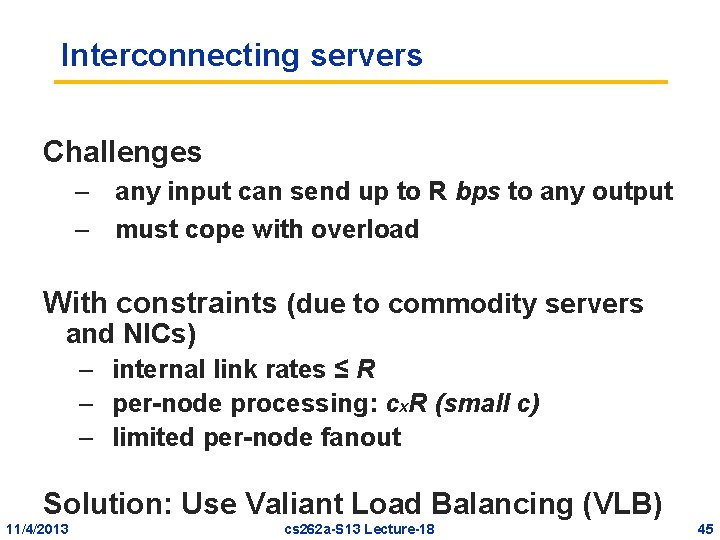 Interconnecting servers Challenges – any input can send up to R bps to any Interconnecting servers Challenges – any input can send up to R bps to any