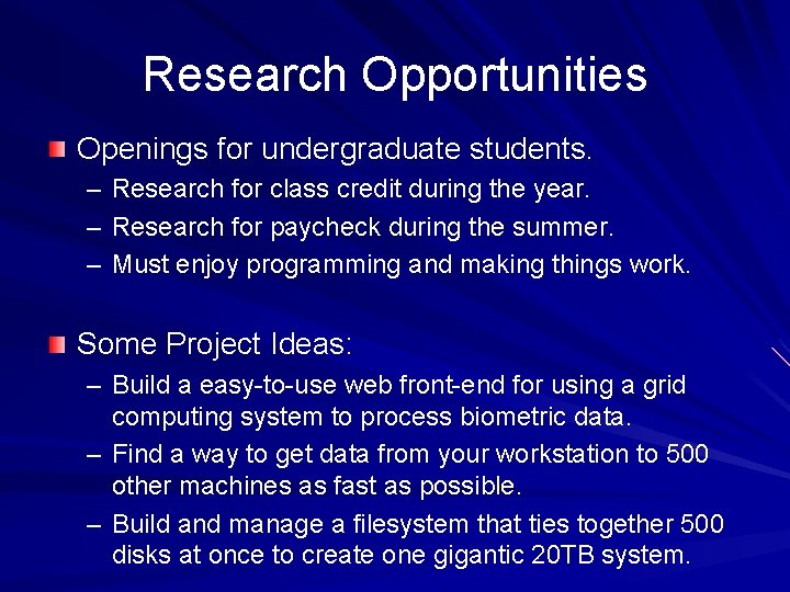 Research Opportunities Openings for undergraduate students. – Research for class credit during the year.