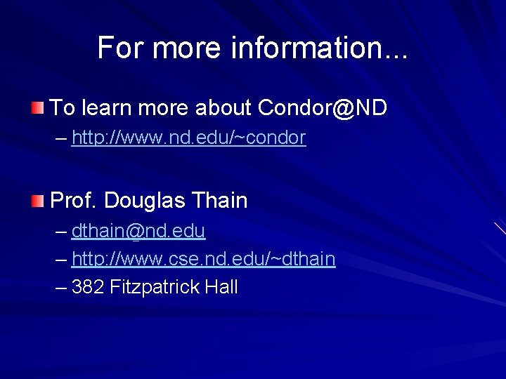 For more information. . . To learn more about Condor@ND – http: //www. nd.