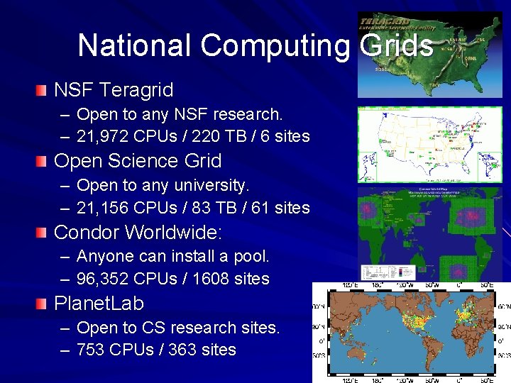 National Computing Grids NSF Teragrid – Open to any NSF research. – 21, 972