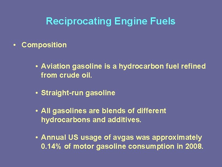 Reciprocating Engine Fuels • Composition • Aviation gasoline is a hydrocarbon fuel refined from Reciprocating Engine Fuels • Composition • Aviation gasoline is a hydrocarbon fuel refined from