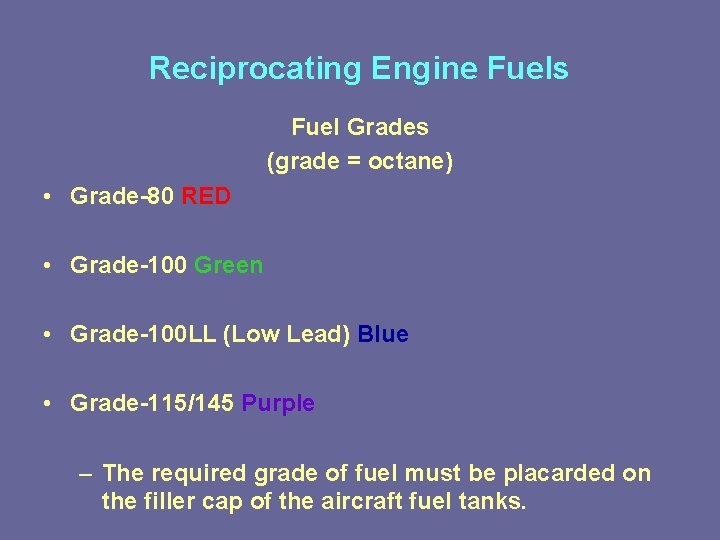 Reciprocating Engine Fuels Fuel Grades (grade = octane) • Grade-80 RED • Grade-100 Green Reciprocating Engine Fuels Fuel Grades (grade = octane) • Grade-80 RED • Grade-100 Green