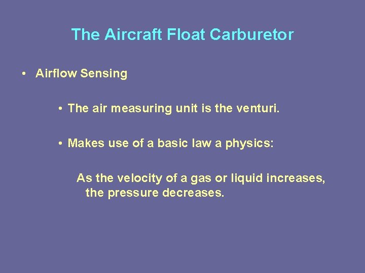 The Aircraft Float Carburetor • Airflow Sensing • The air measuring unit is the The Aircraft Float Carburetor • Airflow Sensing • The air measuring unit is the