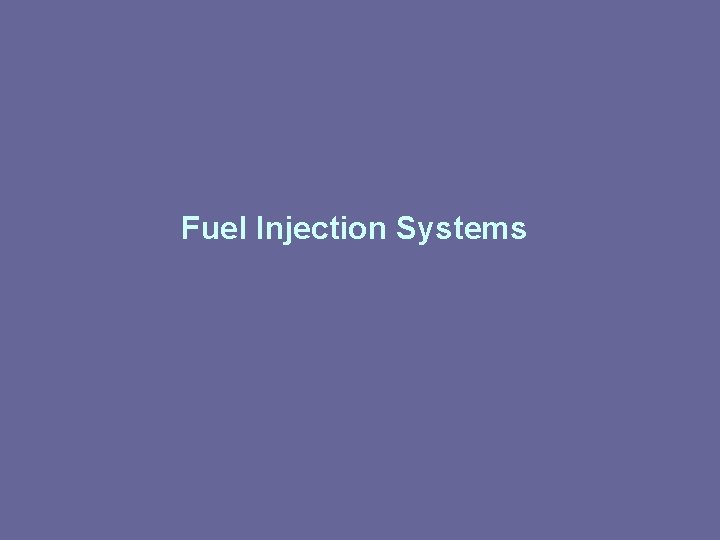 Fuel Injection Systems Fuel Injection Systems