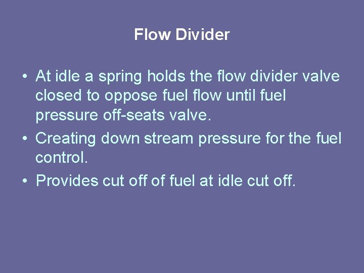 Flow Divider • At idle a spring holds the flow divider valve closed to Flow Divider • At idle a spring holds the flow divider valve closed to