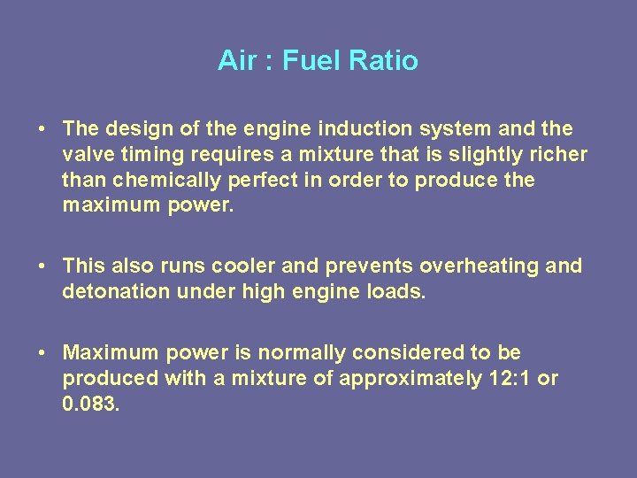 Air : Fuel Ratio • The design of the engine induction system and the Air : Fuel Ratio • The design of the engine induction system and the