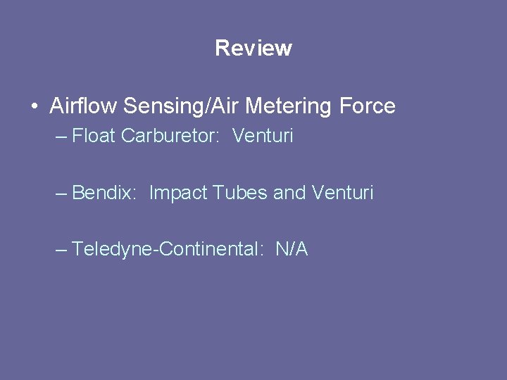 Review • Airflow Sensing/Air Metering Force – Float Carburetor: Venturi – Bendix: Impact Tubes Review • Airflow Sensing/Air Metering Force – Float Carburetor: Venturi – Bendix: Impact Tubes
