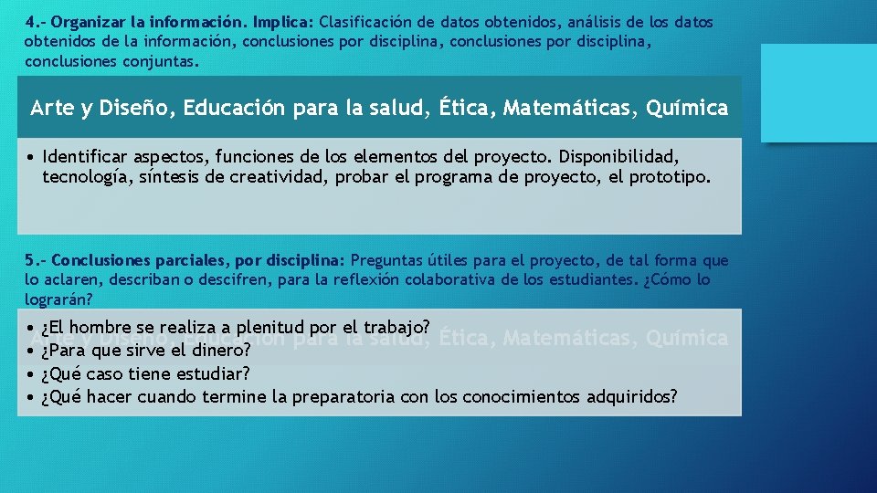 4. - Organizar la información. Implica: Clasificación de datos obtenidos, análisis de los datos