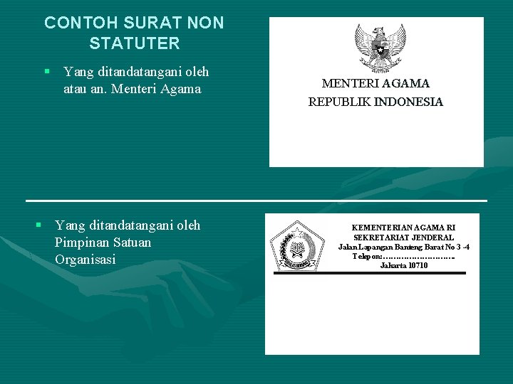 CONTOH SURAT NON STATUTER § Yang ditandatangani oleh atau an. Menteri Agama § Yang