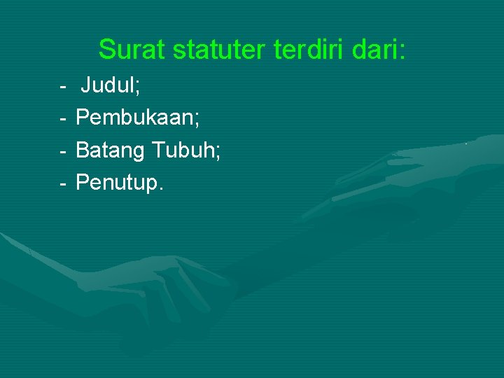 Surat statuter terdiri dari: - Judul; - Pembukaan; - Batang Tubuh; - Penutup. 