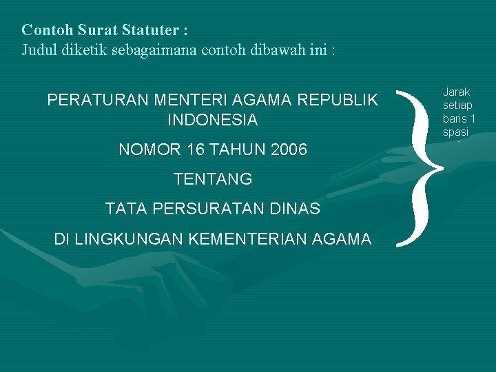Contoh Surat Statuter : Judul diketik sebagaimana contoh dibawah ini : PERATURAN MENTERI AGAMA