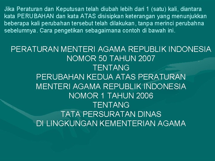Jika Peraturan dan Keputusan telah diubah lebih dari 1 (satu) kali, diantara kata PERUBAHAN